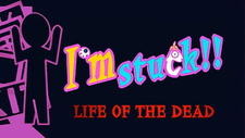 I'm Stuck!!: Life of the Dead постер